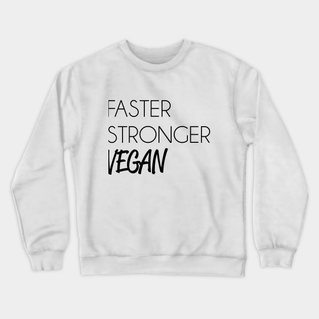 faster, strong, vegan Crewneck Sweatshirt by bynole